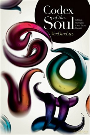Codex of the Soul: Astrology, Archetypes, and Your Sacred Blueprint - VerDarLuz [KSIĄŻKA]