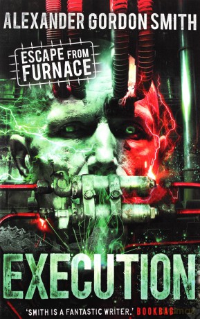 Escape From Furnace 5: Execution (Execution 5) - Alexander Gordon Smith [KSIĄŻKA]