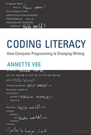 Coding Literacy: How Computer Programming Is Changing Writing Software Studies - Annette Vee [KSIĄŻKA]