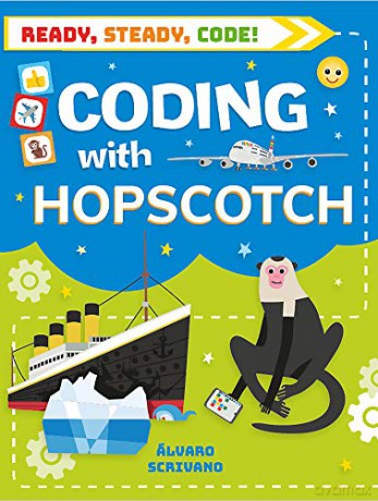 Coding with Hopscotch Ready, Steady, Code! - Álvaro Scrivano [KSIĄŻKA]