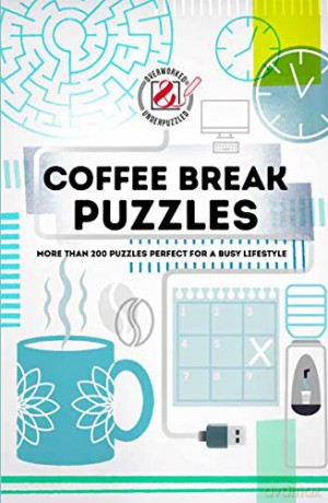 Coffee Break Puzzles: More than 200 puzzles perfect for a busy lifestyle Overworked and Underpuzzled - House of Puzzles [KSIĄŻKA]
