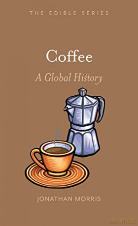 Coffee: A Global History Edible - Jonathan Morris [KSIĄŻKA]