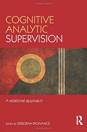 Cognitive Analytic Supervision: A relational approach - Deborah Pickvance [KSIĄŻKA]
