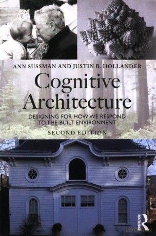 Cognitive Architecture: Designing for How We Respond to the Built Environment - Ann Sussman [KSIĄŻKA]