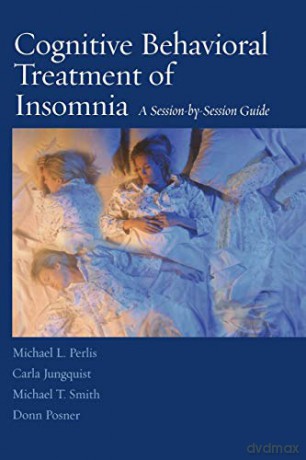 Cognitive Behavioral Treatment of Insomnia: A Session-by-Session Guide - Michael L. Perlis [KSIĄŻKA]