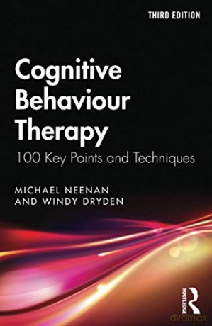 Cognitive Behaviour Therapy: 100 Key Points and Techniques - Michael Neenan [KSIĄŻKA]