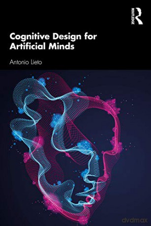 Cognitive Design for Artificial Minds - Antonio Lieto [KSIĄŻKA]