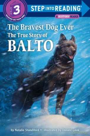 The Bravest Dog Ever: The True Story Of Balto (Step Into Reading - Level 3 - Quality) [KSIĄŻKA]
