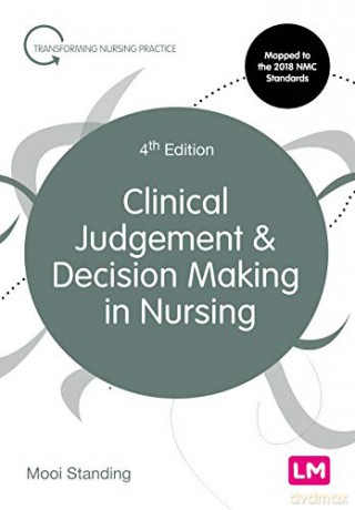 Clinical Judgement And Decision Making In Nursing (Transforming Nursing Practice Series) - Mooi Standing [KSIĄŻKA]