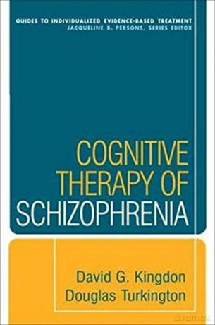 Cognitive Therapy of Schizophrenia Guides to Individualized Evidence-Based Treatment - David G. Kingdon [KSIĄŻKA]