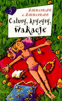 Całusy Kryzysy Wakacje - Zimmermann&Zimmermann [KSIĄŻKA]