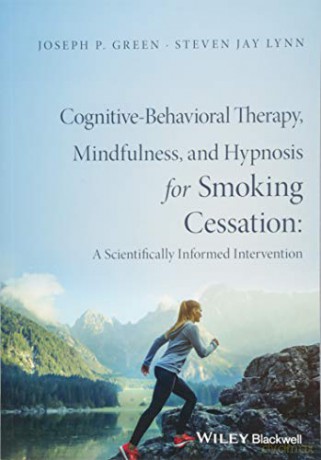 Cognitive-Behavioral Therapy, Mindfulness, and Hypnosis for Smoking Cessation: A Scientifically Informed Intervention - Joseph P. Green [KSIĄŻKA]
