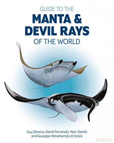 Guide To Manta And Devil Rays Of The World (Wild Nature Press) - Guy Stevens [KSIĄŻKA]