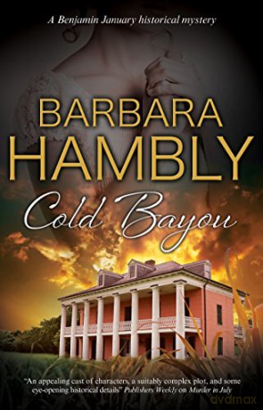 Cold Bayou: A historical mystery set in New Orleans: 16 A Benjamin January Mystery, 16 - Barbara Hambly [KSIĄŻKA]