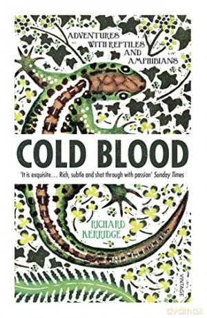 Cold Blood: Adventures with Reptiles and Amphibians - Richard Kerridge [KSIĄŻKA]