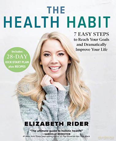 The Health Habit: 7 Easy Steps To Reach Your Goals And Dramatically Improve Your Life - Elizabeth Rider [KSIĄŻKA]