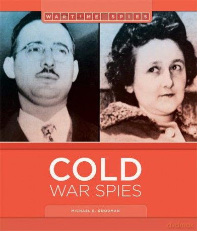 Cold War Spies Wartime Spies - Michael E Goodman [KSIĄŻKA]