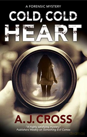 Cold, Cold Heart: A Forensic Mystery: 5 A Kate Hanson mystery, 5 - A.J. Cross [KSIĄŻKA]