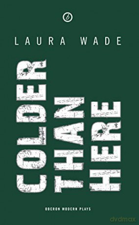 Colder Than Here Oberon Modern Plays - Laura Wade [KSIĄŻKA]