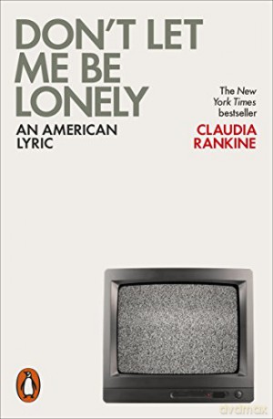 Don't Let Me Be Lonely: An American Lyric - Claudia Rankine [KSIĄŻKA]