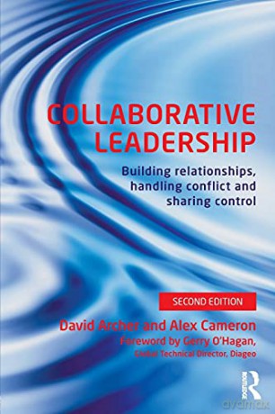 Collaborative Leadership: Building Relationships, Handling Conflict and Sharing Control - David Archer [KSIĄŻKA]