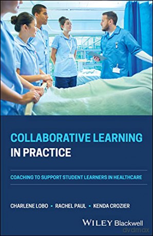 Collaborative Learning in Practice: Coaching to Support Student Learners in Healthcare - Charlene Lobo [KSIĄŻKA]