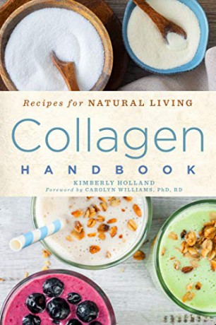 Collagen Handbook: Recipes for Natural Living: 5 - K. Holland [KSIĄŻKA]