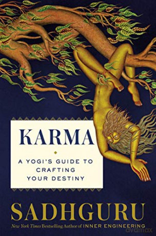 Karma: A Yogi's Guide To Creating Your Own Destiny: A Yogi's Guide To Crafting Your Destiny - Sadhguru [KSIĄŻKA]