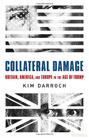 Collateral Damage: Britain, America, and Europe in the Age of Trump - Kim Darroch [KSIĄŻKA]