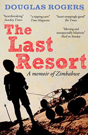 The Last Resort: A Zimbabwe Memoir - Douglas Rogers [KSIĄŻKA]