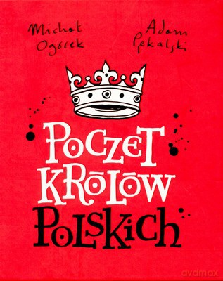 Poczet Królów Polskich (twarda) - Michał Ogórek, Adam Pękalski [KSIĄŻKA]