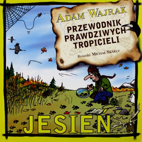 Przewodnik Prawdziwych Tropicieli Jesień - Adam Wajrak [KSIĄŻKA]