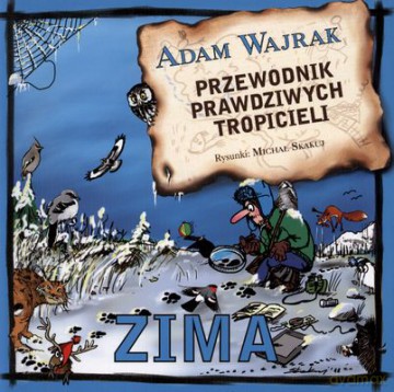 Przewodnik Prawdziwych Tropicieli Zima - Adam Wajrak [KSIĄŻKA]