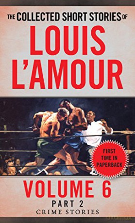 Collected Short Stories of Louis L'Amour, Volume 6, Part 2: Crime Stories - Louis L'Amour [KSIĄŻKA]