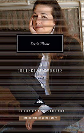Collected Stories: Lorrie Moore Everyman's Library CLASSICS - Lorrie Moore [KSIĄŻKA]