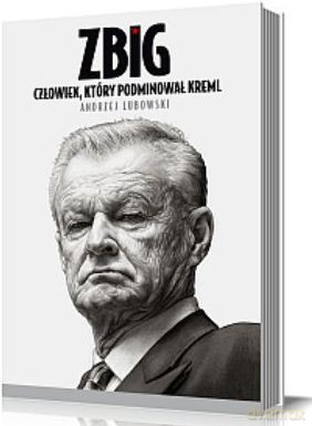 Zbig Człowiek Który Podminował Kreml (twarda) - Andrzej Lubowski [KSIĄŻKA]