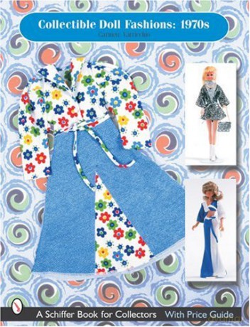 COLLECTIBLE DOLL FASHIONS 1970S Schiffer Book for Collectors Series - Carmen Varricchio [KSIĄŻKA]