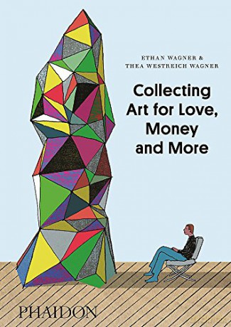 Collecting Art for Love, Money and More - Ethan Wagner [KSIĄŻKA]