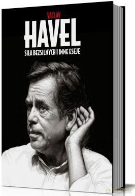 Siła Bezsilnych I Inne Eseje (twarda) - Vaclav Havel [KSIĄŻKA]