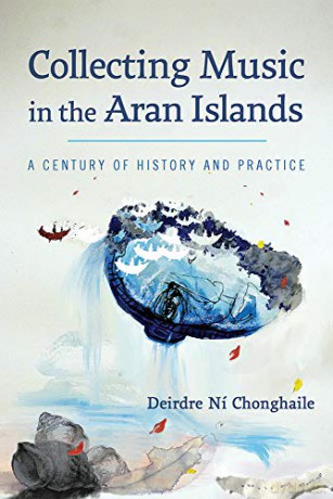 Collecting Music in the Aran Islands: A Century of History and Practice [KSIĄŻKA]