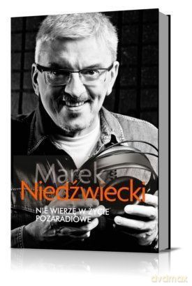Nie Wierzę W Życie Pozaradiowe - Marek Niedźwiecki [KSIĄŻKA]