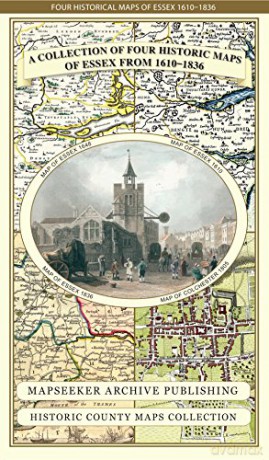Collection of Four Historic Maps of Essex from 1610-1836 Historic Counties Maps Collection [KSIĄŻKA]