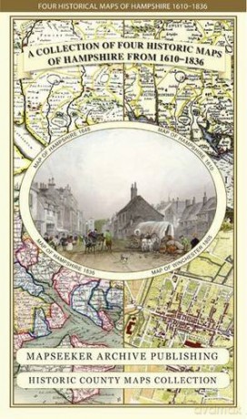 Collection of Four Historic Maps of Hampshire from 1610-1836 Historic Counties Maps Collection [KSIĄŻKA]