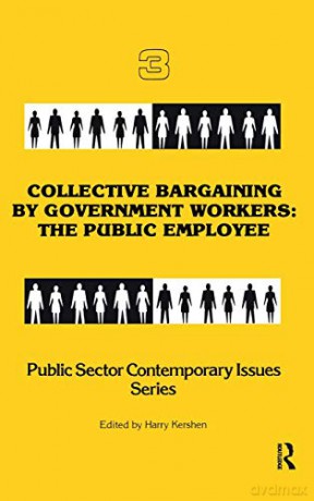 Collective Bargaining by Government Workers: The Public Employee Public Sector Contemporary Issues - Harry Kershen [KSIĄŻKA]