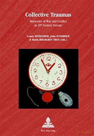 Collective Traumas: Memories of War and Conflict in 20th-century Europe: 38 Europe Plurielle/Multiple Europes - Conny Mithander [KSIĄŻKA]