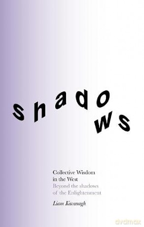 Collective Wisdom in the West: Beyond the shadows of the Enlightenment Deluxe Edition - Liam Kavanagh [KSIĄŻKA]