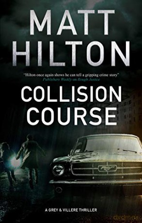 Collision Course: 7 A Grey and Villere Thriller, 7 - Matt Hilton [KSIĄŻKA]