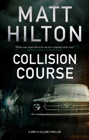 Collision Course: 7 A Grey and Villere Thriller, 7 - Matt Hilton [KSIĄŻKA]