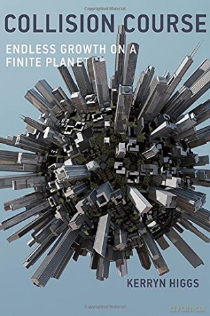 Collision Course: Endless Growth on a Finite Planet The MIT Press - Kerryn Higgs [KSIĄŻKA]