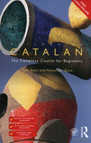 Colloquial Catalan: A Complete Course for Beginners Colloquial Series Book Only - Toni Ibarz [KSIĄŻKA]